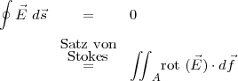 ∮
⃗E d⃗s = 0
Satz von ∫∫
Sto=kes rot (⃗E) ⋅d⃗f
A