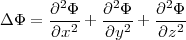 ∂2Φ- ∂2Φ- ∂2Φ-
ΔΦ = ∂x2 + ∂y2 + ∂z2