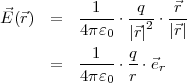 1 q ⃗r
⃗E(⃗r) = ----⋅ --2 ⋅---
4πɛ0 |⃗r| |⃗r|
-1--- q-
= 4πɛ0 ⋅ r ⋅⃗er